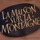 La Maison Sur La Montagne